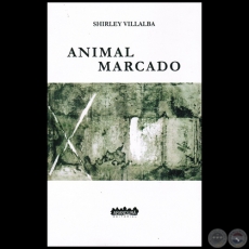 ANIMAL MARCADO - Autora: SHIRLEY VILLALBA - Ao 2015